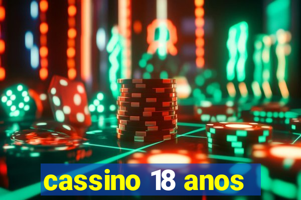 cassino 18 anos